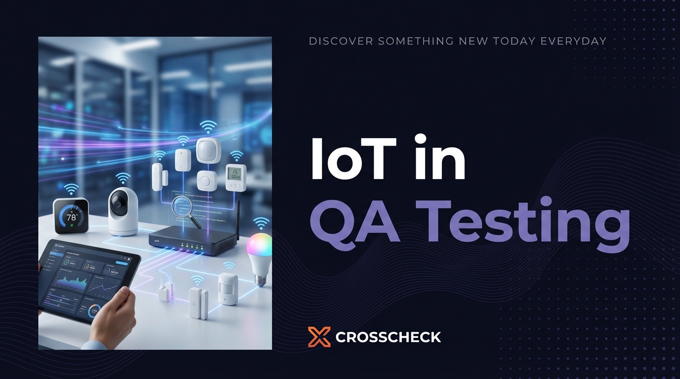 How IoT in QA Testing: Overcoming Challenges in a Connected World