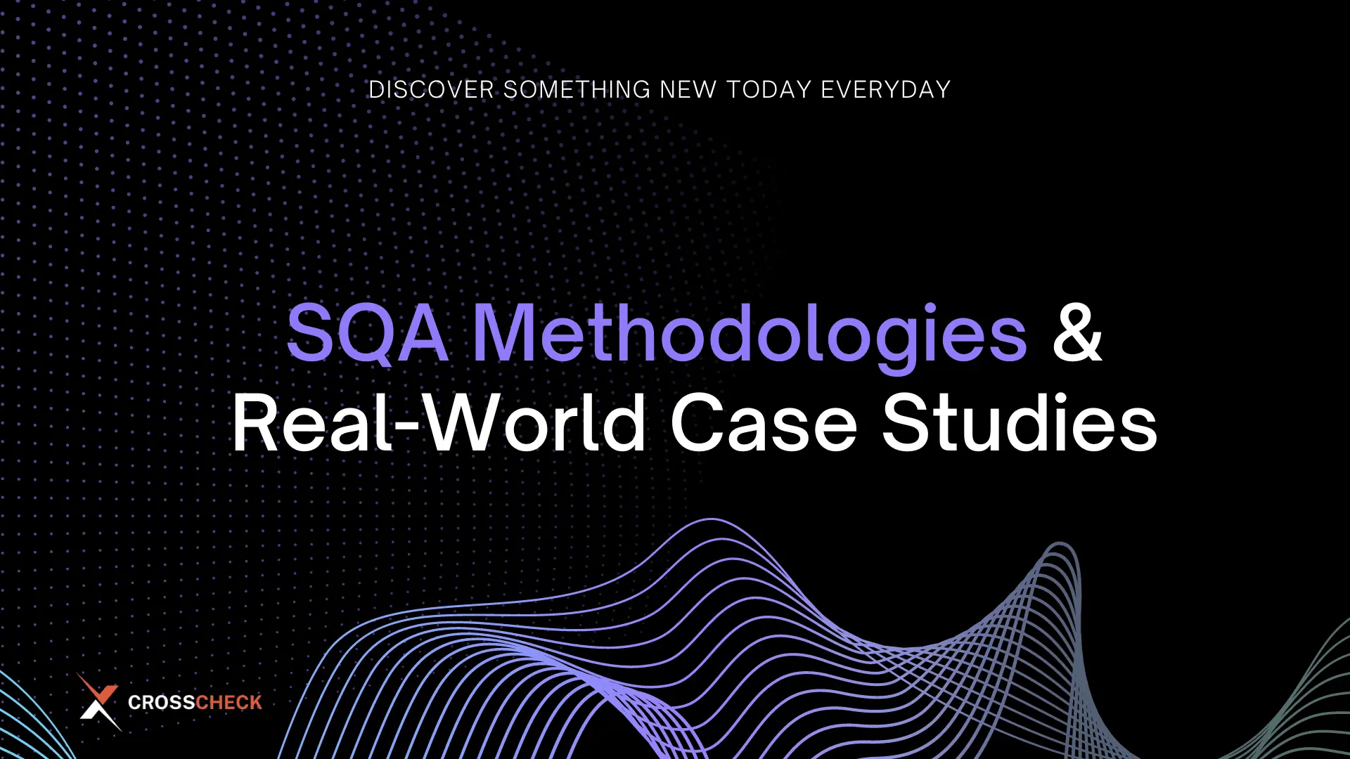 10 SQA Methodologies and Real World Case Studies