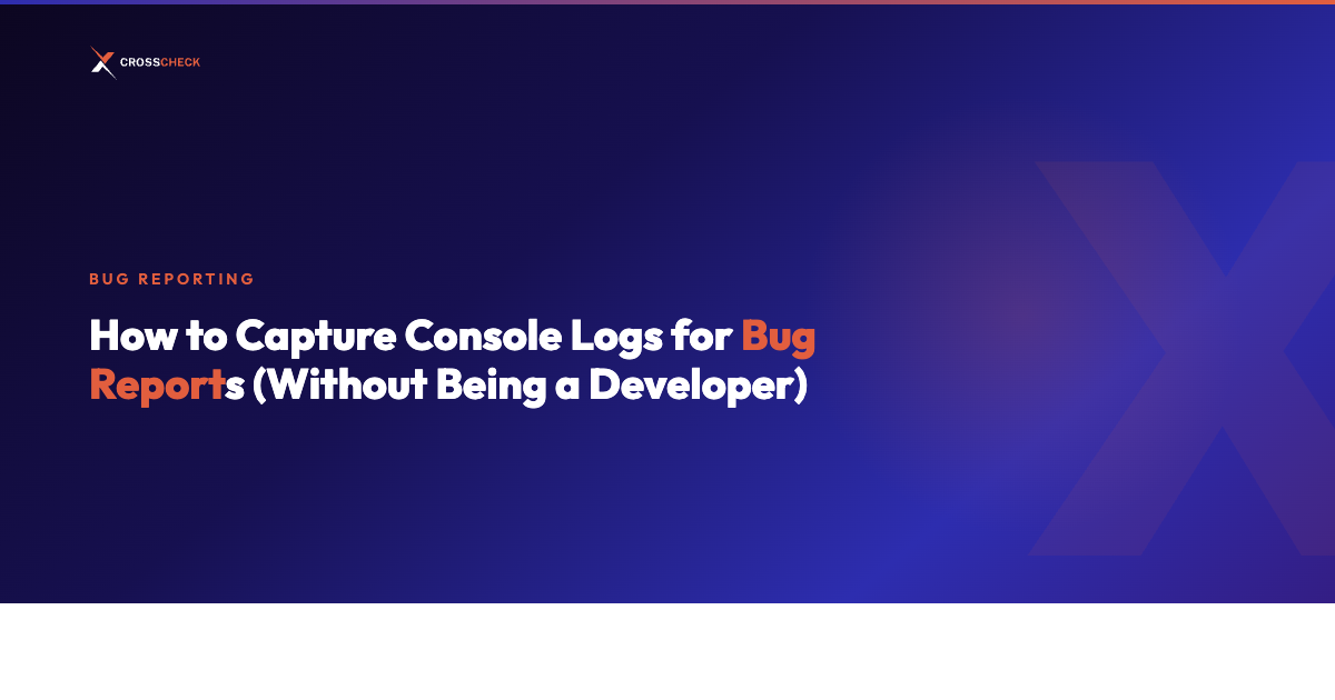 How to Capture Console Logs for Bug Reports (Without Being a Developer)