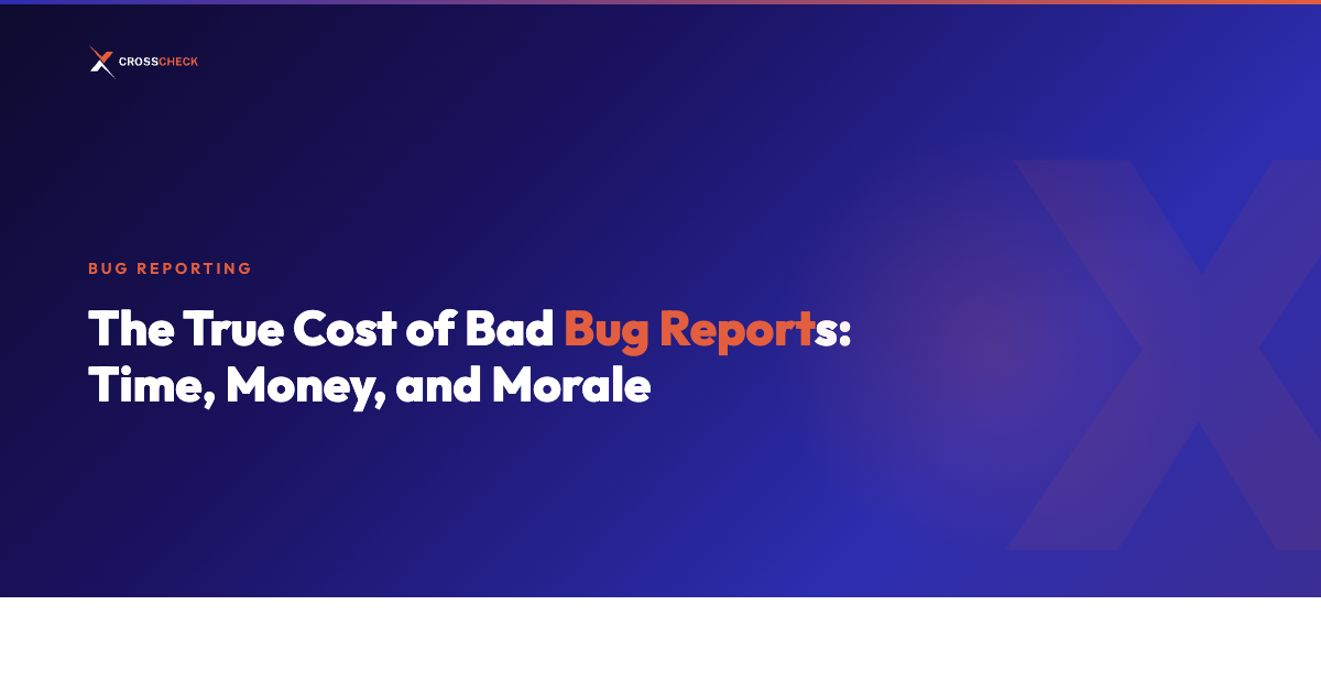 The True Cost of Bad Bug Reports: Time, Money, and Morale