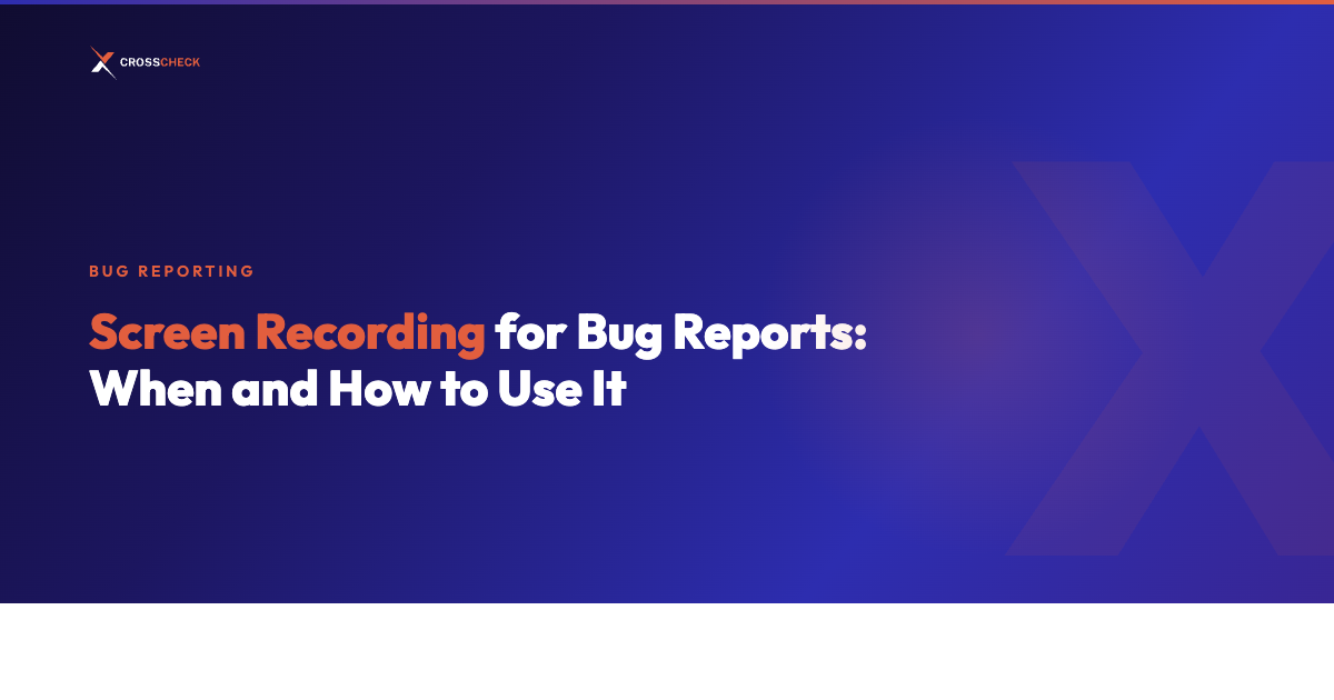 Screen Recording for Bug Reports: When and How to Use It