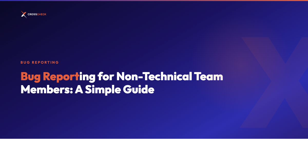 Bug Reporting for Non-Technical Team Members: A Simple Guide