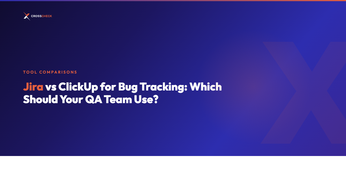 Jira vs ClickUp for Bug Tracking: Which Should Your QA Team Use?