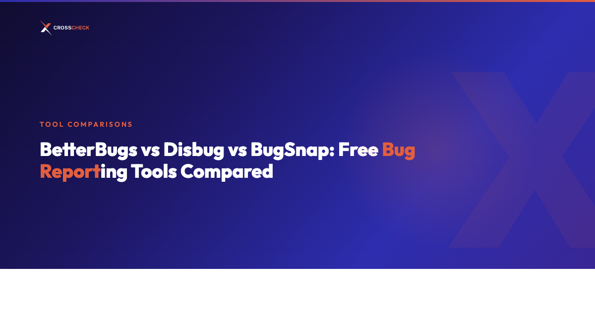BetterBugs vs Disbug vs BugSnap: Free Bug Reporting Tools Compared