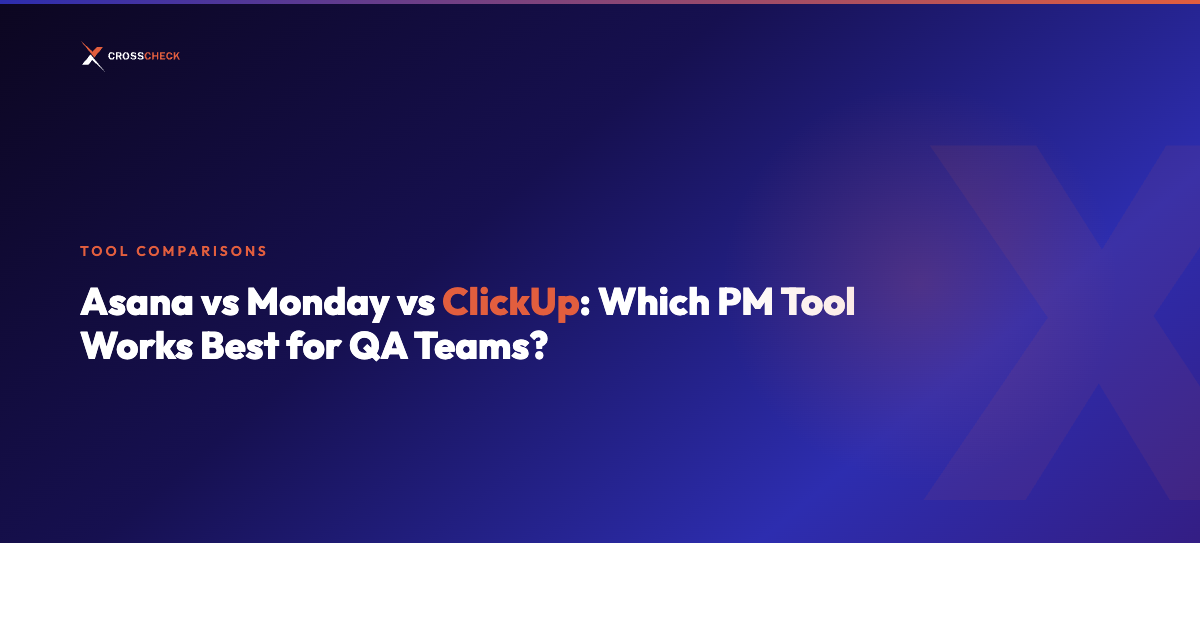 Asana vs Monday vs ClickUp: Which PM Tool Works Best for QA Teams?