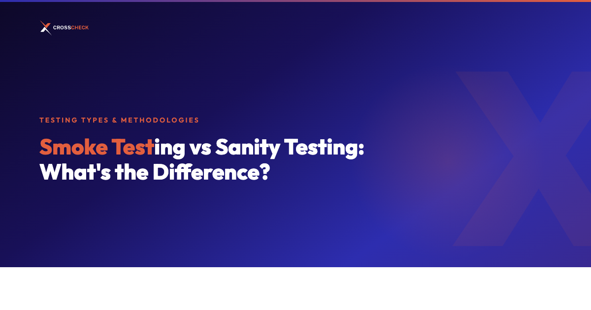 Smoke Testing vs Sanity Testing: What's the Difference?