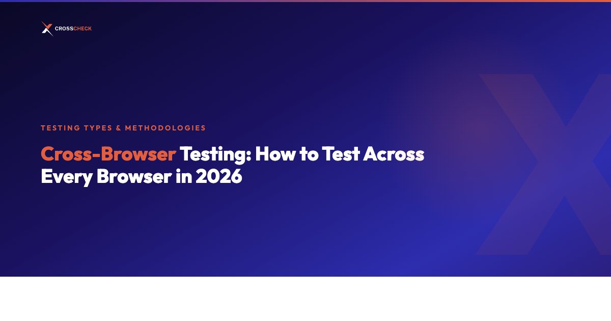 Cross-Browser Testing: How to Test Across Every Browser in 2026