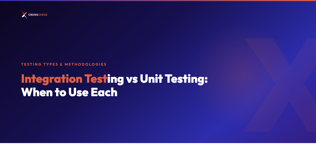 Integration Testing vs Unit Testing: When to Use Each