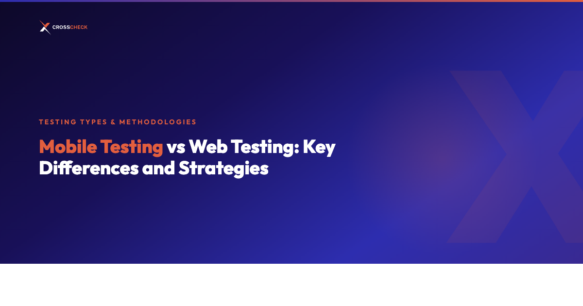 Mobile Testing vs Web Testing: Key Differences and Strategies