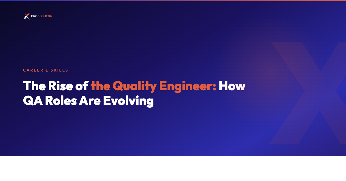 The Rise of the Quality Engineer: How QA Roles Are Evolving