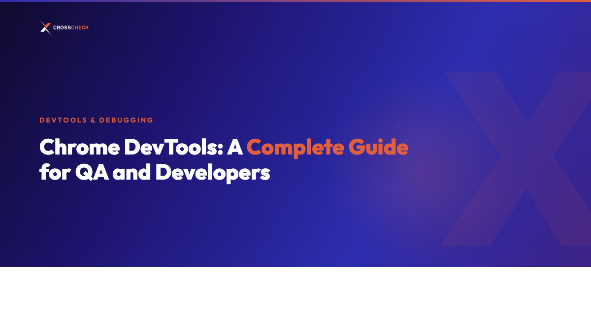 Chrome DevTools: A Complete Guide for QA and Developers