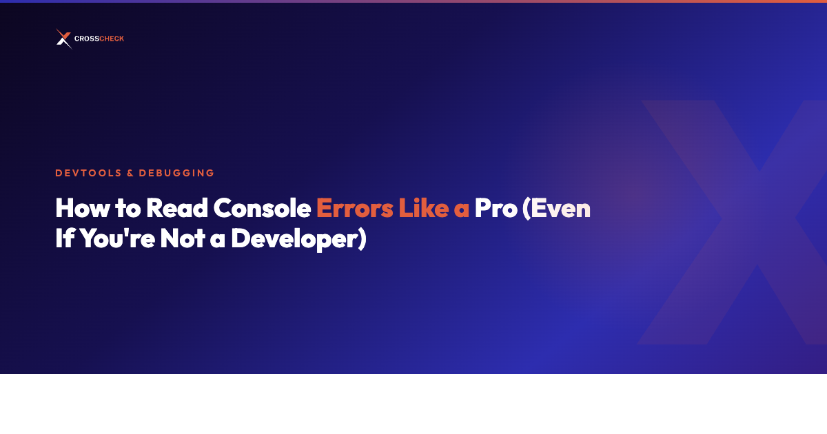 How to Read Console Errors Like a Pro (Even If You're Not a Developer)