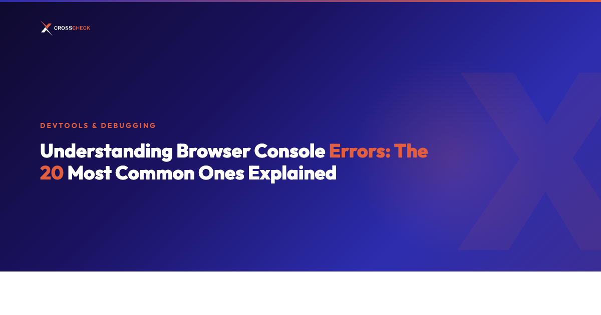 Understanding Browser Console Errors: The 20 Most Common Ones Explained