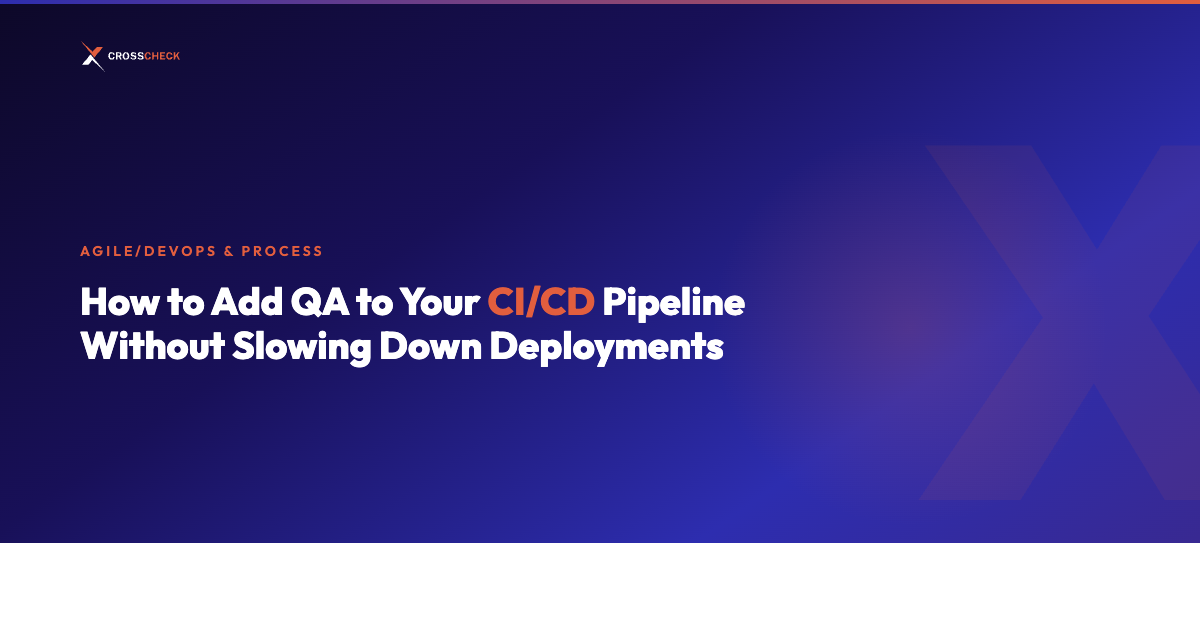 How to Add QA to Your CI/CD Pipeline Without Slowing Down Deployments