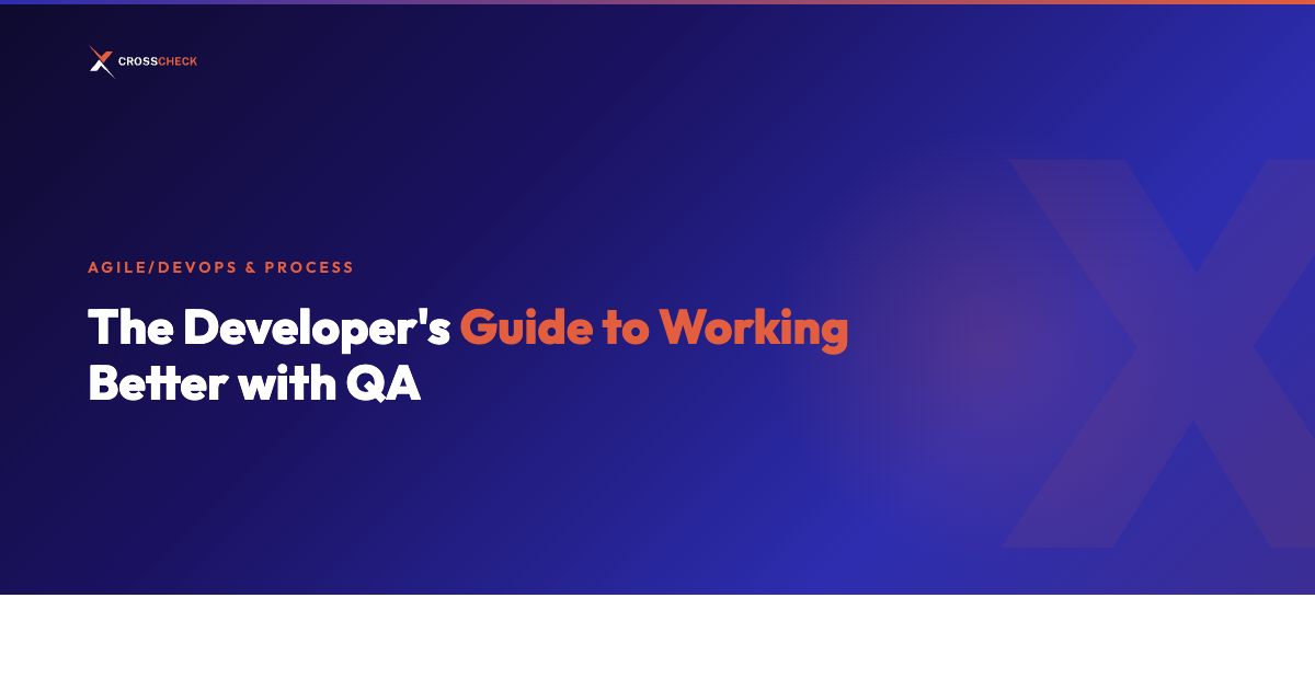 The Developer's Guide to Working Better with QA