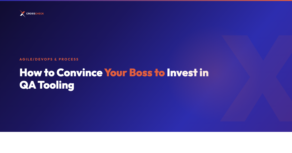 How to Convince Your Boss to Invest in QA Tooling