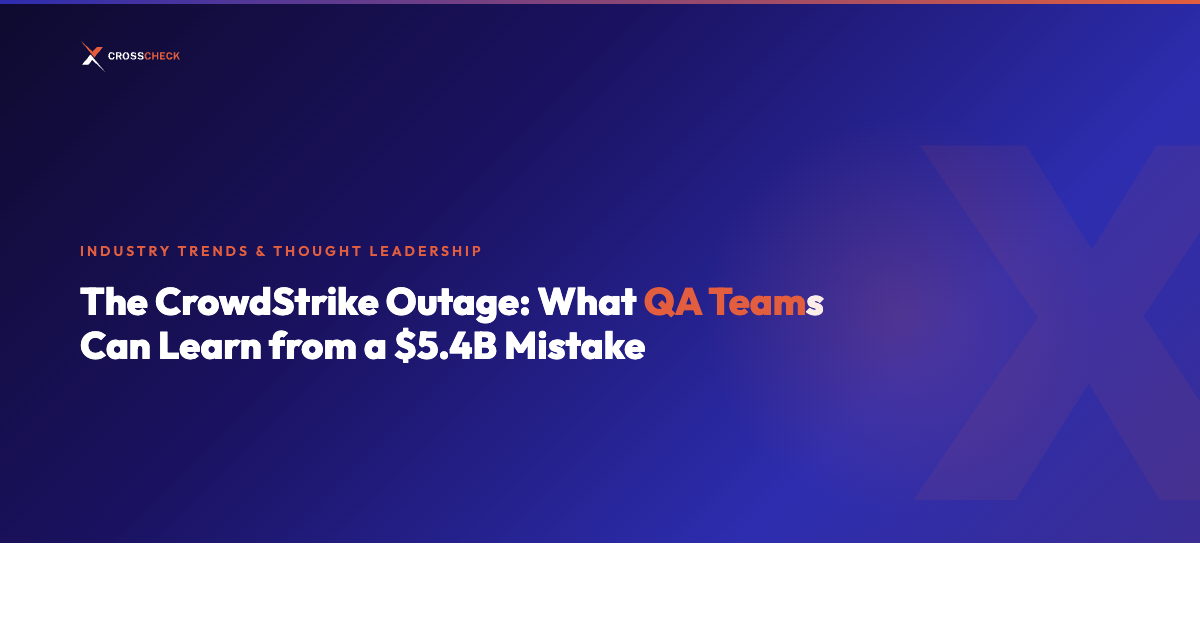The CrowdStrike Outage: What QA Teams Can Learn from a $5.4B Mistake