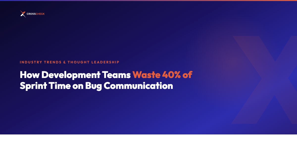 How Development Teams Waste 40% of Sprint Time on Bug Communication