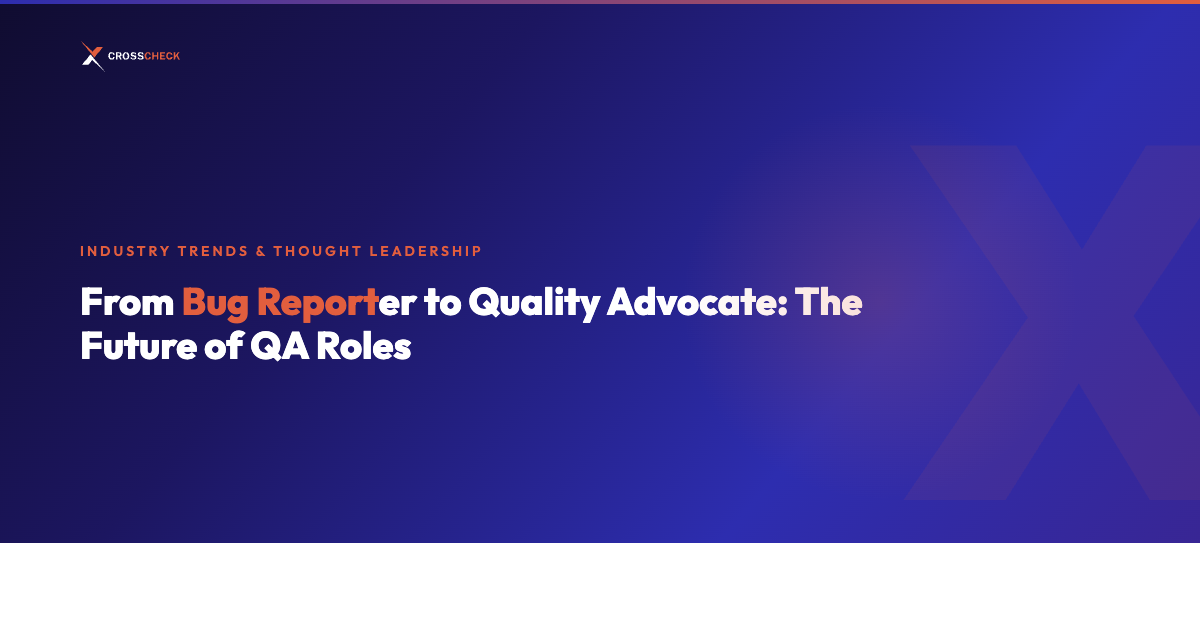 From Bug Reporter to Quality Advocate: The Future of QA Roles